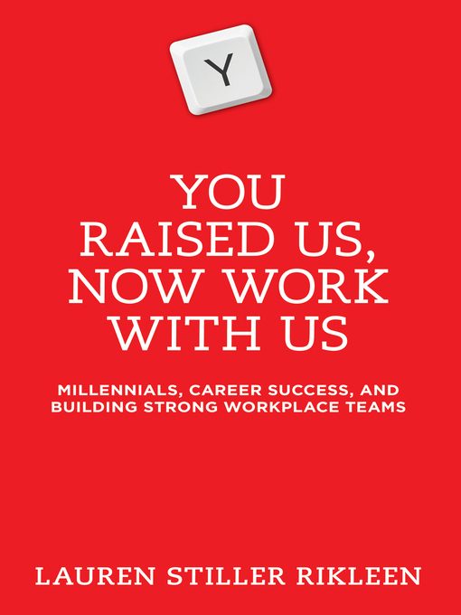 Title details for You Raised Us--Now Work With Us by Lauren Stiller Rikleen - Available